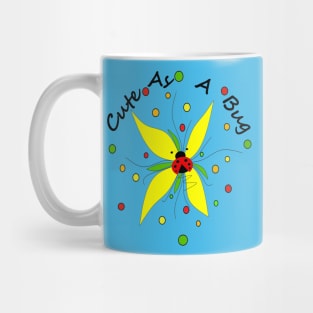 Cute As A Bug Mug